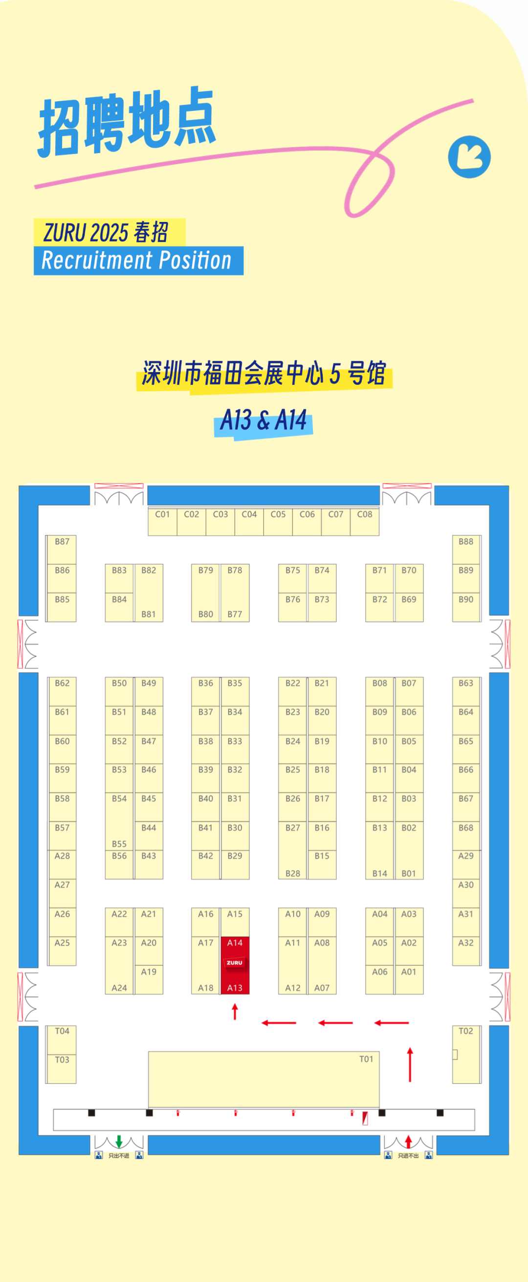 <p>招聘地点</p>
<p>ZURU 2025春招</p>
<p>Recruitment Position</p>
<p>深圳市福田会展中心5号馆</p>
<p>A13&A14</p>
<p>c0</p>
<p>c09</p>
<p>B8</p>
<p>B86</p>
<p>B83</p>
<p>B82</p>
<p>B79</p>
<p>B78</p>
<p>B75</p>
<p>B74</p>
<p>871</p>
<p>B70</p>
<p>B88</p>
<p>B89</p>
<p>B85</p>
<p>B84</p>
<p>B8</p>
<p>B80</p>
<p>B7</p>
<p>B76</p>
<p>B73</p>
<p>NL8</p>
<p>699</p>
<p>O68</p>
<p>B62</p>
<p>B61</p>
<p>B60</p>
<p>058</p>
<p>858</p>
<p>B50</p>
<p>B51</p>
<p>B52</p>
<p>B53</p>
<p>B54</p>
<p>B49</p>
<p>B48</p>
<p>A</p>
<p>J78</p>
<p>SP8</p>
<p>B36</p>
<p>B37</p>
<p>B38</p>
<p>B39</p>
<p>B40</p>
<p>B35</p>
<p>B34</p>
<p>Em9</p>
<p>B32</p>
<p>B31</p>
<p>CC8</p>
<p>B23</p>
<p>B24</p>
<p>B25</p>
<p>B26</p>
<p>rC8</p>
<p>O28</p>
<p>6L8</p>
<p>ar8</p>
<p>LL8</p>
<p>3O8</p>
<p>oUd</p>
<p>Ol8</p>
<p>rr8</p>
<p>Cr8</p>
<p>LO8</p>
<p>JO8</p>
<p>SO8</p>
<p>7U8</p>
<p>mO8</p>
<p>E98</p>
<p>T798</p>
<p>S99</p>
<p>998</p>
<p>A98</p>
<p>ud</p>
<p>寸寸8</p>
<p>B41</p>
<p>Om8</p>
<p>LC8</p>
<p>9L8</p>
<p>mr8</p>
<p>CO8</p>
<p>898</p>
<p>3CV</p>
<p>B56</p>
<p>寸8</p>
<p>C寸8</p>
<p>0C8</p>
<p>SL8</p>
<p>6CV</p>
<p>LCV</p>
<p>3Cd</p>
<p>7L8</p>
<p>Ca</p>
<p>OmV</p>
<p>9NV</p>
<p>SCV</p>
<p>(C<</p>
<p>V</p>
<p>EZV</p>
<p>A20</p>
<p>&pound;</p>
<p>urV</p>
<p>OUV</p>
<p>UV</p>
<p>PO\\</p>
<p>5OV</p>
<p>mOV</p>
<p>CC<</p>
<p>rm(</p>
<p>NmV</p>
<p>rV</p>
<p>07</p>
<p>VUV</p>
<p>LUV</p>
<p>0</p>
<p>(C&pound;</p>
<p>只出不进</p>
